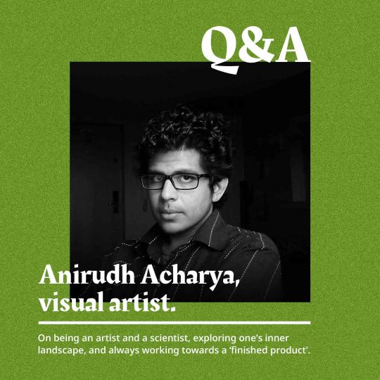 Q&A: Anirudh Acharya, visual artist.